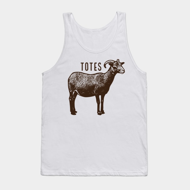 Totes ma goats! Tank Top by Sean-Chinery